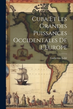 Paperback Cuba et les Grandes Puissances Occidentales de l'Europe [French] Book