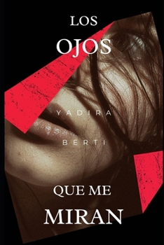 Paperback Los ojos que me miran: Las dos caras del amor [Spanish] Book