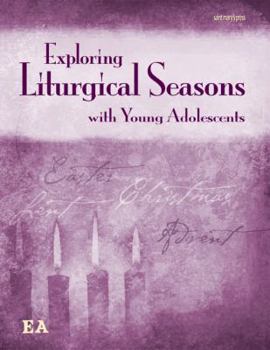 Paperback Exploring Liturgical Seasons with Young Adolescents Book