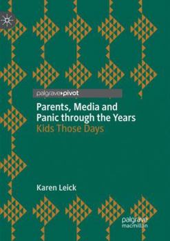 Paperback Parents, Media and Panic Through the Years: Kids Those Days Book