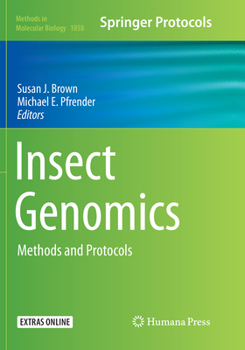 Insect Genomics: Methods and Protocols - Book #1858 of the Methods in Molecular Biology