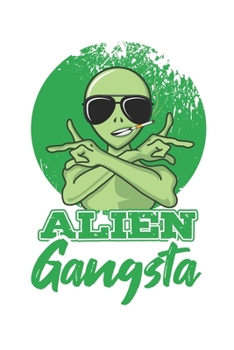 Alien Gangsta: Sci-Fi, Alien, Ufo, Weltraum Dina5 Blanko Malheft Notizbuch Tagebuch Planer Notizblock Kladde Journal Strazze