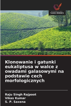 Klonowanie i gatunki eukaliptusa w walce z owadami galasowymi na podstawie cech morfologicznych (Polish Edition)