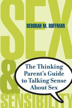 Paperback Sex and Sensibility: The Thinking Parent's Guide to Talking Sense about Sex Book