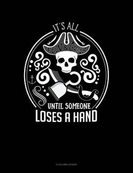 Paperback It's All Fun & Games Until Someone Loses A Hand: 8 Column Ledger Book