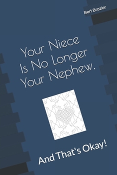 Paperback Your Niece Is No Longer Your Nephew, And That's Okay! Book