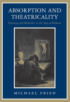 Paperback Absorption and Theatricality: Painting and Beholder in the Age of Diderot Book