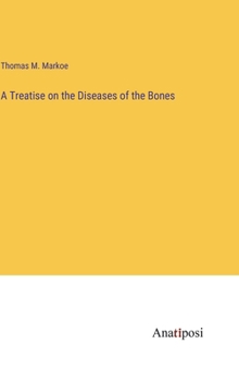 Hardcover A Treatise on the Diseases of the Bones Book