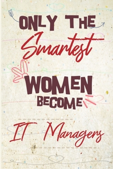 Paperback Only the smartest women become IT Managers: the best gift for the IT Managers, 6x9 dimension-140pages, Notebook / Journal / Diary, Notebook Writing Jo Book