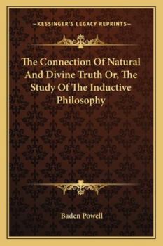 Paperback The Connection Of Natural And Divine Truth Or, The Study Of The Inductive Philosophy Book