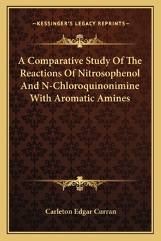 Paperback A Comparative Study Of The Reactions Of Nitrosophenol And N-Chloroquinonimine With Aromatic Amines Book