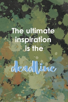 The Ultimate Inspiration Is The Deadline: Notebook Journal Composition Blank Lined Diary Notepad 120 Pages Paperback Green Pincels Graphic Desing