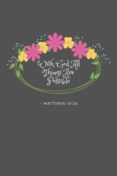 With God All Things Are Possible: KJV King James Version Matthew 19:26 Bible Verse Quote 6 x 9 Blank Lined Writing Notebook Journal, 110 Pages - Great Inspirational Gift Idea