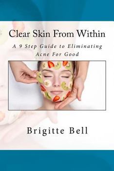 Paperback Clear Skin From Within: A 9 Step Guide to Eliminating Acne For Good Book