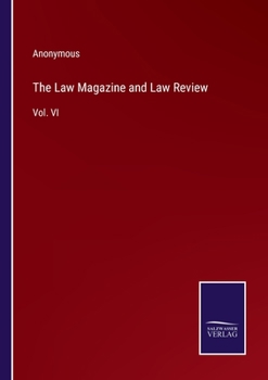 Paperback The Law Magazine and Law Review: Vol. VI Book