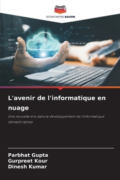 L'avenir de l'informatique en nuage: Une nouvelle ère dans le développement de l'informatique dématérialisée (French Edition)