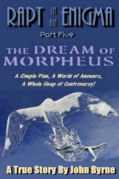 Paperback The Dream Of Morpheus: A Simple Plan, A World of Answers, A Whole Heap of Controversy Book