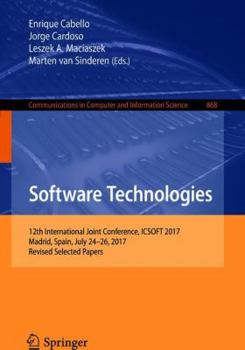 Paperback Software Technologies: 12th International Joint Conference, Icsoft 2017, Madrid, Spain, July 24-26, 2017, Revised Selected Papers Book