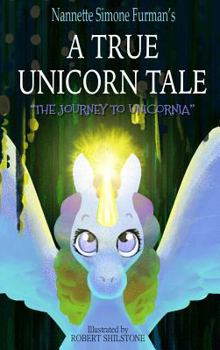 Hardcover A True Unicorn Tale: The Journey to Unicornia Book