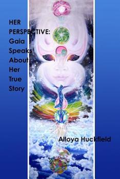 Paperback Her Perspective: Gaia Speaks About Her True Story Book