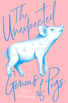 Hardcover The Unexpected Genius of Pigs Book