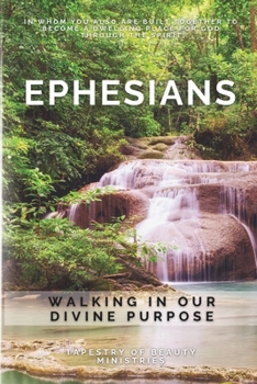 Paperback Ephesians: Walking In Our Divine Purpose Book