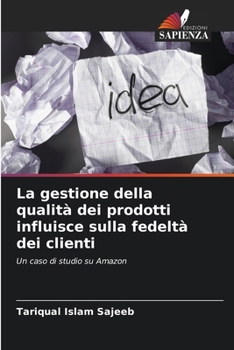 La gestione della qualità dei prodotti influisce sulla fedeltà dei clienti (Italian Edition)