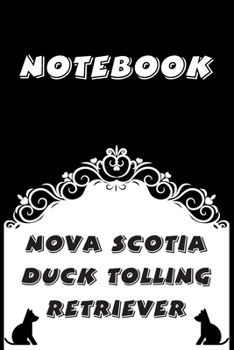 Paperback Nova Scotia Duck Tolling Retriever Notebook: Black and White notebook, Decorative Journal for Nova Scotia Duck Tolling Retriever Lover: Notebook /Jour Book