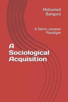 Paperback A Sociological Acquisition: A Sierra Leonean Paradigm Book