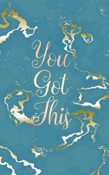 Paperback You Got This: Inspirational Quote Bullet Journal, Trendy Blue Marble and Rose Gold - 5 x 8, 120 Dot Grid Pages Book