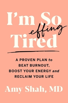Hardcover I'm So Effing Tired: A Proven Plan to Beat Burnout, Boost Your Energy, and Reclaim Your Life Book