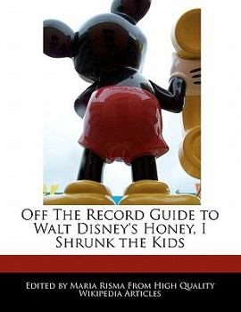 Paperback Off the Record Guide to Walt Disney's Honey, I Shrunk the Kids Book