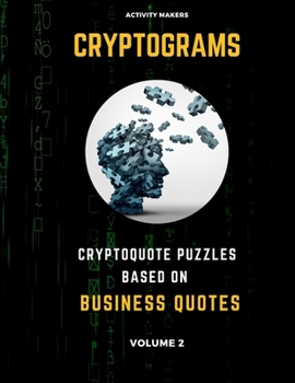 Paperback Cryptograms - Cryptoquote Puzzles Based on Business Quotes - Volume 2: Activity Book For Adults - Perfect Gift for Puzzle Lovers [Large Print] Book