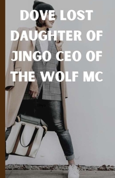 Dove lost Daughter Of Jingo CEO of The Wolf MC