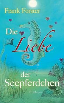 Paperback Die Liebe der Seepferdchen: Erzählungen [German] Book