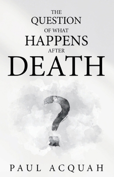 Paperback The Question Of What Happens After Death Book