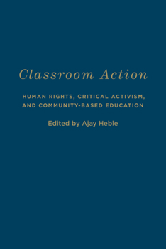 Hardcover Classroom Action: Human Rights, Critical Activism, and Community-Based Education Book