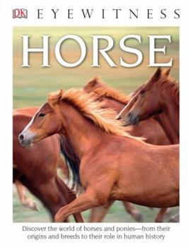 Library Binding DK Eyewitness Books: Horse: Discover the World of Horses and Ponies from Their Origins and Breeds to Their R Book
