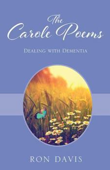 Paperback The Carole Poems: Dealing with Dementia Book