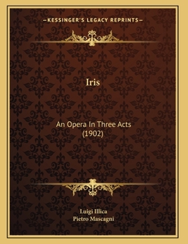 Paperback Iris: An Opera In Three Acts (1902) Book