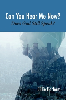 Paperback Can You Hear Me Now?: Does God Still Speak? Volume 1 Book