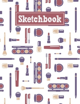 Paperback Sketchbook: 8.5 x 11 Notebook for Creative Drawing and Sketching Activities with Make Up Themed Cover Design Book