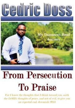 Hardcover From Persecution To Praise: My Damascus Road Journey Book