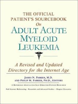 The Official Patient's Sourcebook on Adult Acute Lymphoblastic Leukemia: A Revised and Updated Directory for the Internet Age