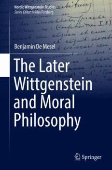 Hardcover The Later Wittgenstein and Moral Philosophy Book