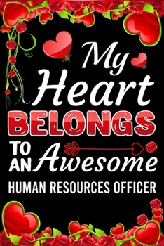 Paperback My Heart Belongs To An Awesome Human Resources Officer: Valentine Gift, Best Gift For Human Resources Officer Book