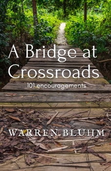 Paperback A Bridge at Crossroads: 101 Encouragements Book