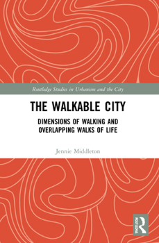 Paperback The Walkable City: Dimensions of Walking and Overlapping Walks of Life Book