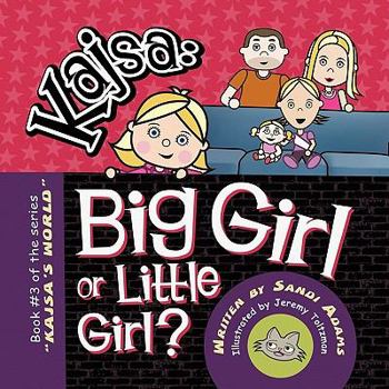 Paperback Kajsa...Big Girl/Little Girl: Book #3 of the series "KAJSA'S WORLD Book