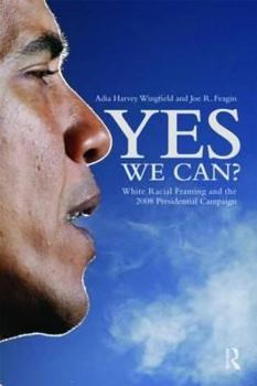 Paperback Yes We Can?: White Racial Framing and the 2008 Presidential Campaign Book